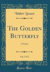 The Golden Butterfly, Vol. 2 of 3: A Novel (Classic Reprint)