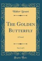 The Golden Butterfly, Vol. 2 of 3: A Novel (Classic Reprint)