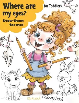Where are my eyes?: Draw them for me!