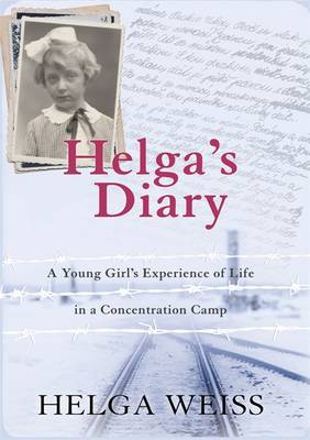 Helga's Diary: A Young Girl's Experience of Life in a Concentration Camp