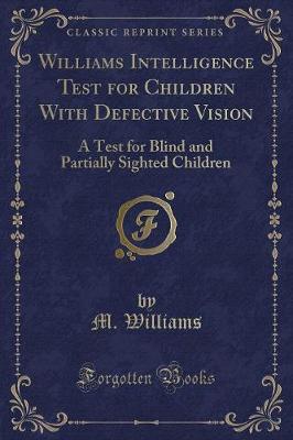 Williams Intelligence Test for Children With Defective Vision: A Test for Blind and Partially Sighted Children (Classic Reprint)
