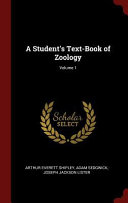 A Student's Text-Book of Zoology; Volume 1