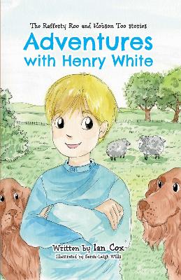 The Rafferty Roo and Hobson Too Stories: Adventures with Henry White