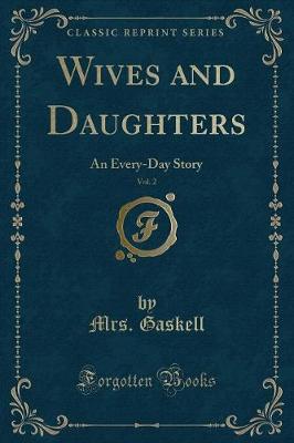 Wives and Daughters, Vol. 2: An Every-Day Story (Classic Reprint)
