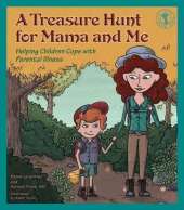 A Treasure Hunt for Mama and Me: Helping Children Cope with Parental Illness