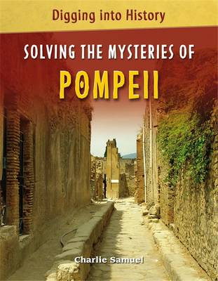 Digging into History: Solving The Mysteries of Pompeii