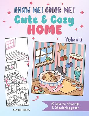 Draw me! Color me!: Cute & Cozy Home: 20 How-to Drawings & 20 Coloring Pages