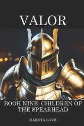 VALOR Book Nine: Children of the Spearhead