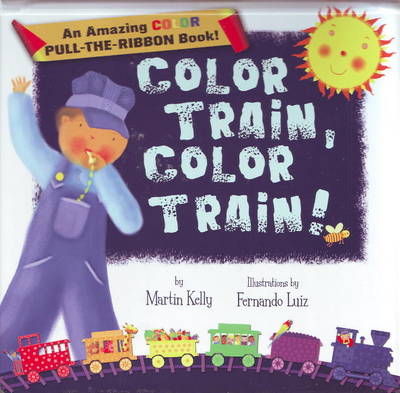 Color Train, Color Train!: An Amazing Pull-the-Ribbon Book