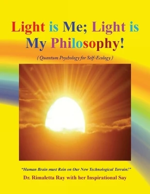 Light is Me. Light is My Philosophy!: (Quantum Psychology for Self-Ecology)