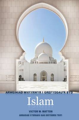 Arweiniad Myfyrwyr I Grefyddau'r Byd - Islam