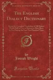 The English Dialect Dictionary, Vol. 2: Being the Complete Vocabulary of All Dialect Words Still in Use, or Known to Have Been in Use During the Last Two Hundred Years (Classic Reprint)