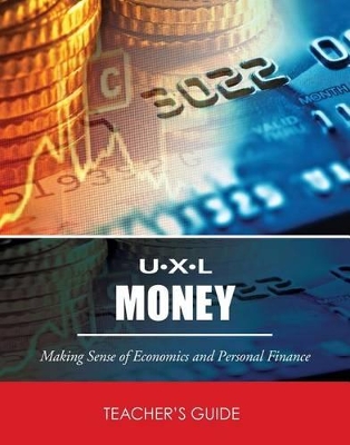 U-X-L Money: Making Sense of Economics & Personal Finance, Teacher's Guide