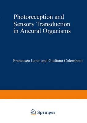 Photoreception and Sensory Transduction in Aneural Organisms: Advanced Study Institute : Papers