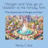 Morgan and Max go on vacation to the Fantasy Park!: "The Adventures of Morgan and Max"