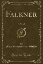 Falkner: A Novel (Classic Reprint)