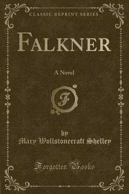Falkner: A Novel (Classic Reprint)