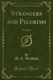 Strangers and Pilgrims: A Novel (Classic Reprint)