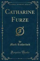 Catharine Furze (Classic Reprint)