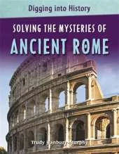 Digging into History: Solving The Mysteries of Ancient Rome