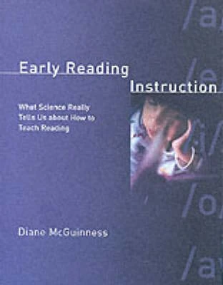 Early Reading Instruction: What Science Really Tells Us about How to Teach Reading