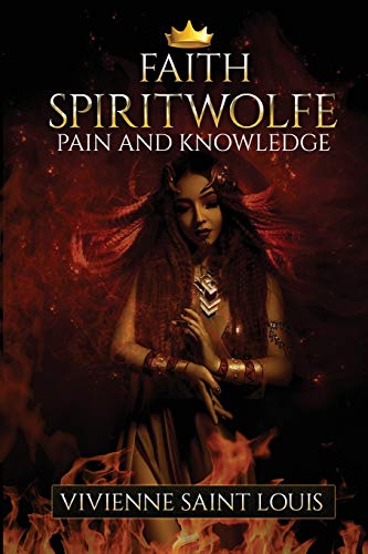 Faith Spiritwolfe: Pain and Knowledge