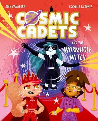 Cosmic Cadets and the Wormhole Witch: An out-of-this world adventure for young space and superhero fans!: An out-of-this world adventure for young space and superhero fans!