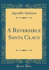 A Reversible Santa Claus (Classic Reprint)
