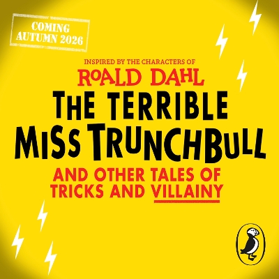 The Terrible Miss Trunchbull and Other Tales of Tricks & Villainy