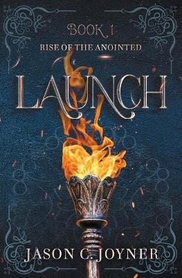 Launch: Rise of the Anointed, Book 1