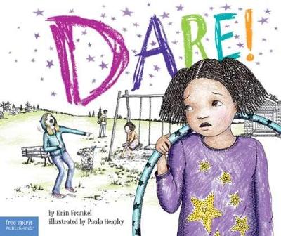 Dare!: A Story about Standing Up to Bullying in Schools
