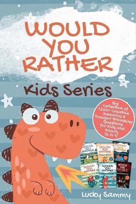 Would You Rather Kids Series: Big Collection of 1200+ Creative Scenarios & Thought Provoking Questions for Kids and Family (6 in 1)