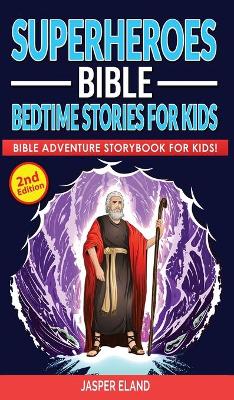 Superheroes (Volume 2) - Bible Bedtime Stories for Kids: Bible-Action Stories for Children and Adult! Heroic Characters Come to Life in this Adventure Storybook! (Volume 2)