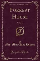 Forrest House: A Novel (Classic Reprint)