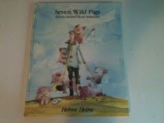 Seven Wild Pigs: Eleven Picture Book Fantasies