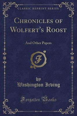 Chronicles of Wolfert's Roost: And Other Papers (Classic Reprint)