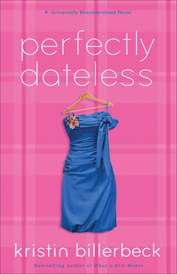 Perfectly Dateless: A Universally Misunderstood Novel