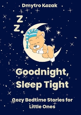 Goodnight, Sleep Tight: Cozy Bedtime Stories for Little Ones