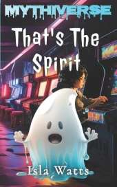 That's The Spirit: A Mythiverse Story