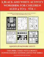 Kinder Homework Sheets (A black and white activity workbook for children aged 4 to 5 - Vol 1): This book contains 50 black and white activity sheets for children aged 4 to 5