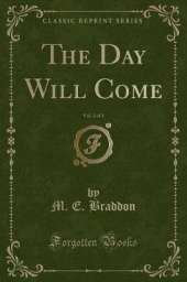 The Day Will Come, Vol. 2 of 3 (Classic Reprint)