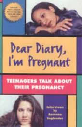 Dear Diary, I'm Pregnant: Teenagers Talk about Their Pregnancy