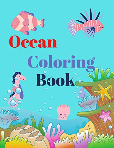 Ocean Coloring Book: Ocean Coloring Book for kids Ages 3-6, Sea Animal Coloring Books for Kids, Girls and Boys