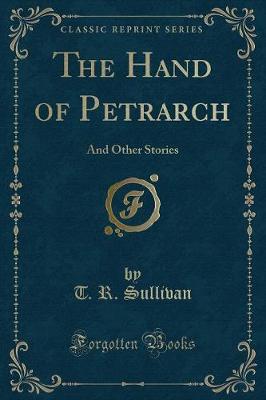 The Hand of Petrarch: And Other Stories (Classic Reprint)