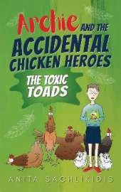 Archie and the Accidental Chicken Heroes - The Toxic Toads: The Hilarious Adventures of Archie and His Superhero Chickens | A Funny Action Comedy for Kids Aged 8 -12