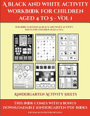 Kindergarten Activity Sheets (A black and white activity workbook for children aged 4 to 5 - Vol 1): This book contains 50 black and white activity sheets for children aged 4 to 5