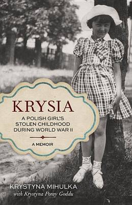 Krysia: A Polish Girl's Stolen Childhood During World War II