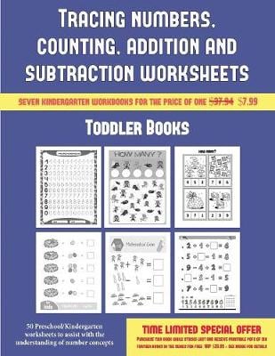 Toddler Books (Tracing Numbers, Counting, Addition and Subtraction): 50 Preschool/Kindergarten Worksheets to Assist with the Understanding of Number Concepts
