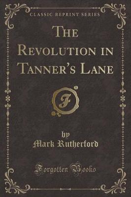 The Revolution in Tanner's Lane (Classic Reprint)