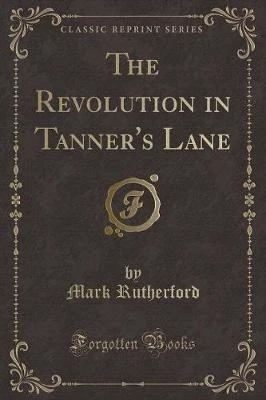 The Revolution in Tanner's Lane (Classic Reprint)